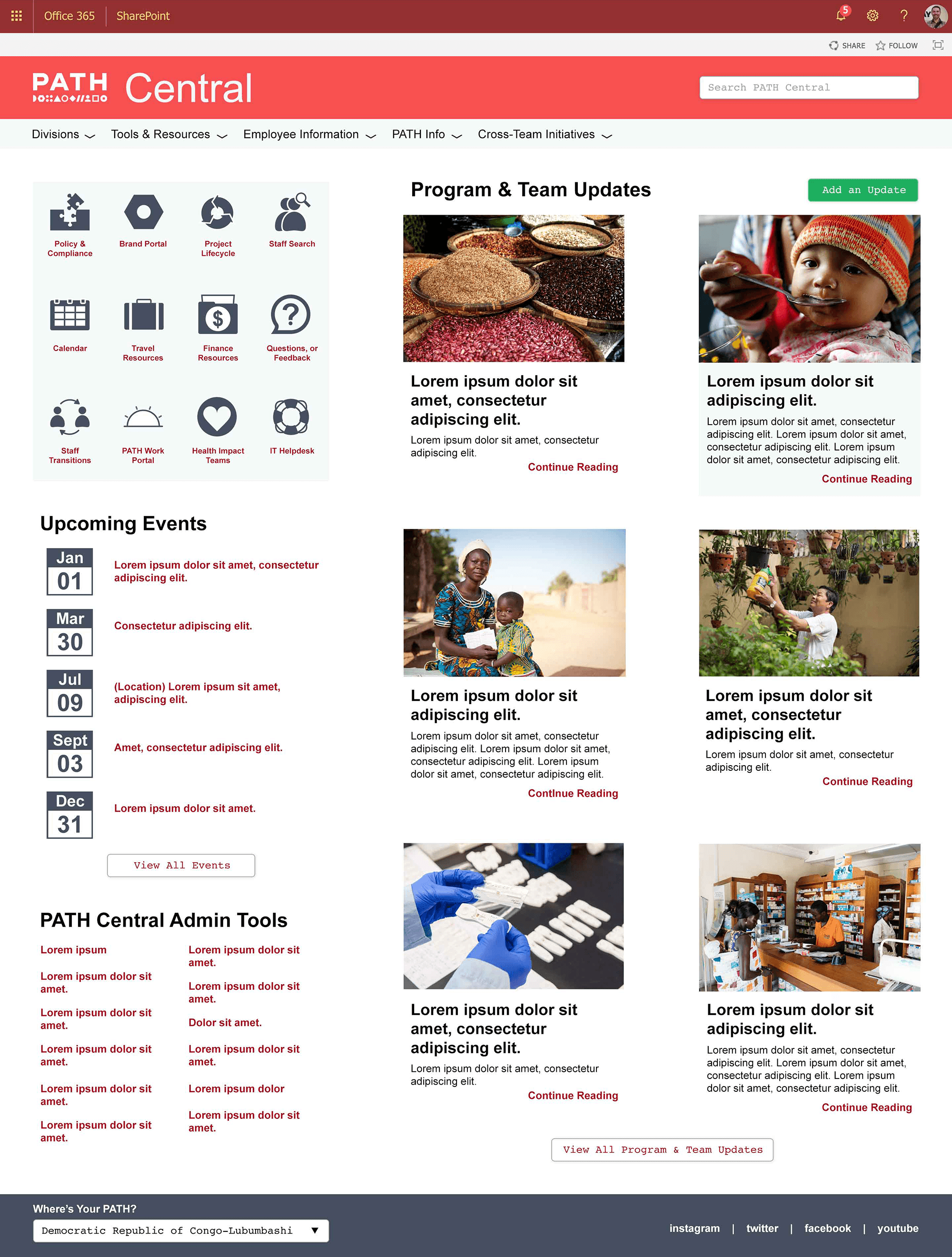 This 2018 representation of the Office 365 SharePoint PATH Central site is a design layout for large format display. The picture is a mock of up of the final design. At the top, just below the SharePoint navigation are the contents of Central. Starting with the top is the header containing the PATH logo and the title Central along with a search input and site navigation. Begining at the top left of the page is a block of links to the 12 most popular points of interest, quick links, each link with an icon to represent the destination; for example above the Calendar link is a representation of a physical calendar. Below the quick links are a list of events displaying the date and event title, with a link below to to view all events. Under events, at the bottom of the page, is a list of site administration links. Back under the header begins a list of articles, a small bit of content, and thier supporting images; each using placeholder images and lorem ipsum text. Below the articles is a link to view all articles. Finally a footer at the bottom of the page with a selection menu to select the PATH location some one worked at and links to PATH's social profiles.